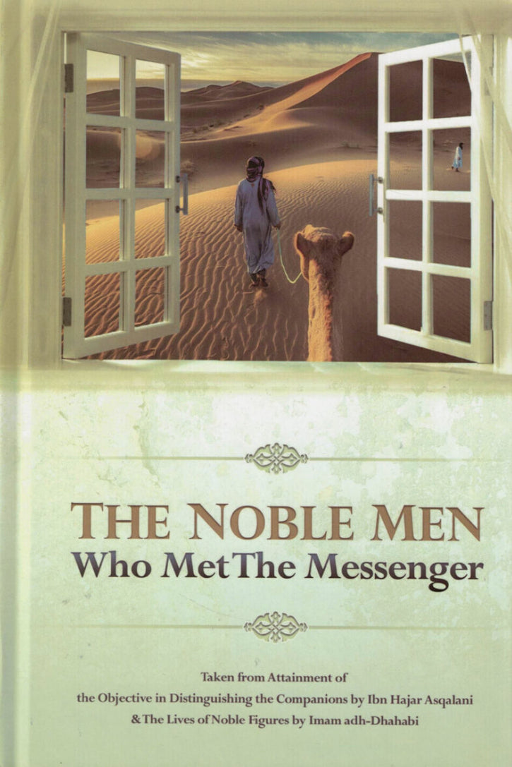 The Noble Men Who Met the Messenger ﷺ (Hardcover)