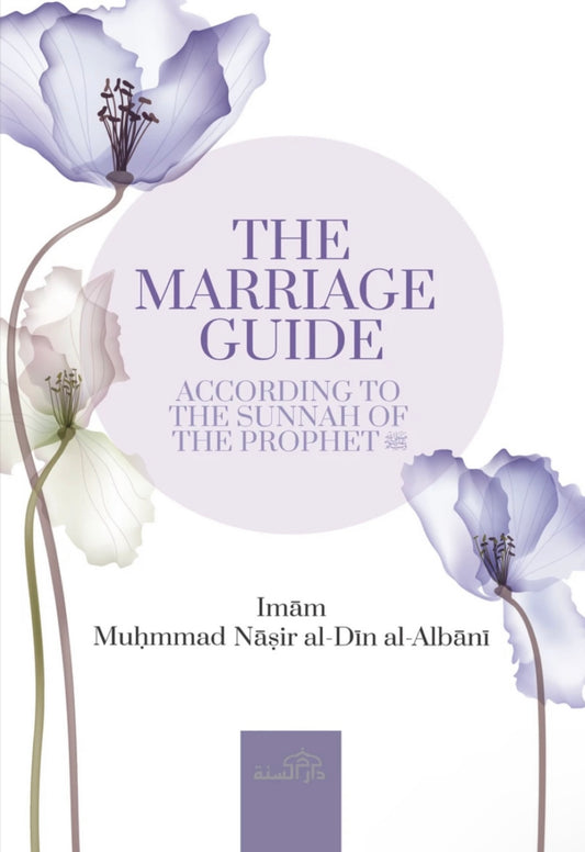 The Marriage Guide: According To The Sunnah Of The Prophet ﷺ