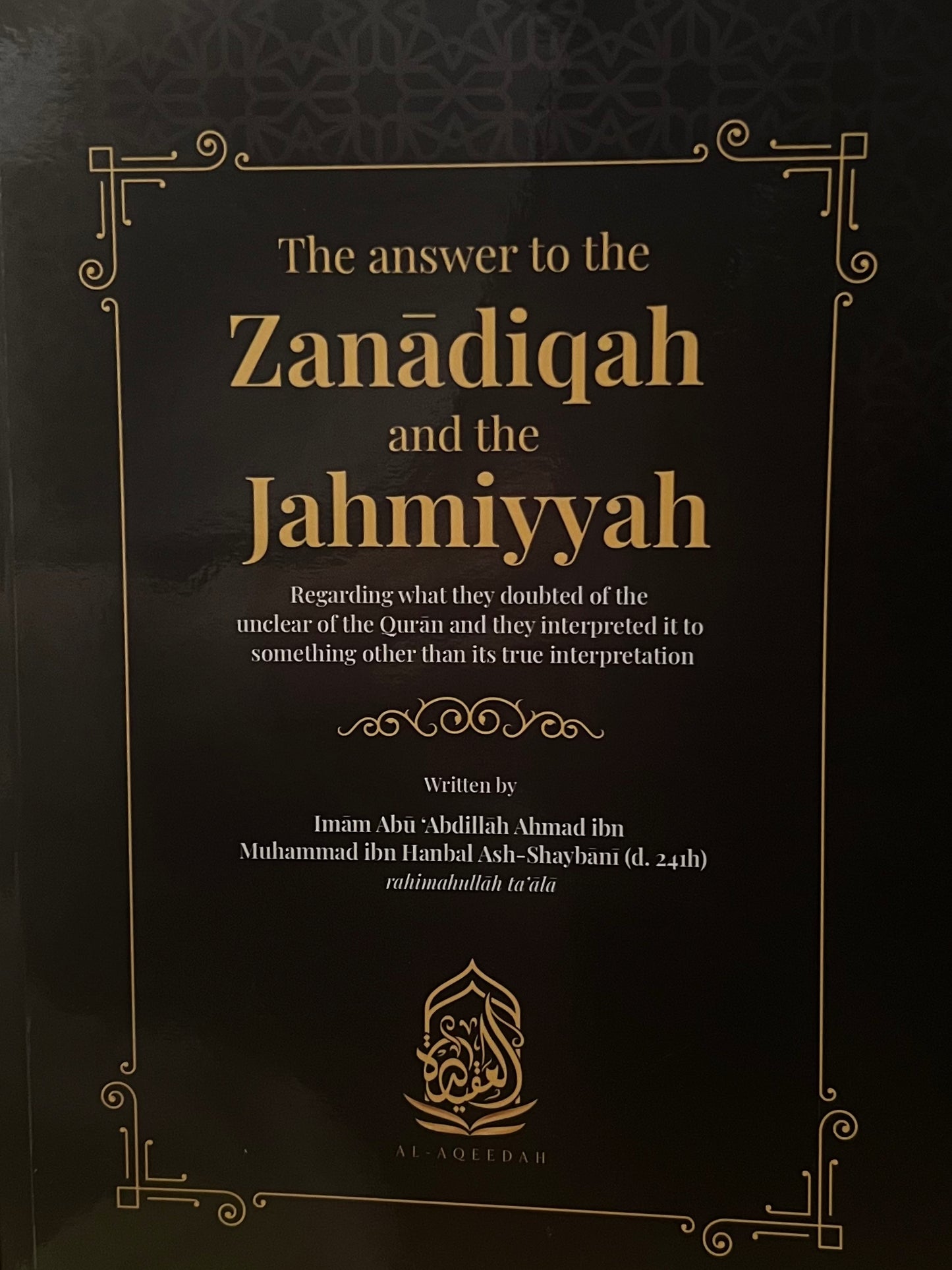 The answer to the Zanadiqah and the Jahmiyyah regarding what they doubted of the unclear of the Qurān and they interpreted it to something other than its true interpretation