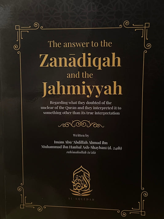 The answer to the Zanadiqah and the Jahmiyyah regarding what they doubted of the unclear of the Qurān and they interpreted it to something other than its true interpretation