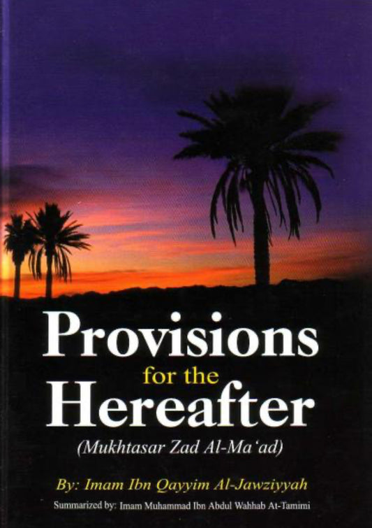 Provisions for the Hereafter (Mukhtasar Zad Al-Ma’ad)