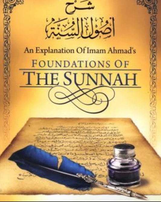 An Explanation of Imam Ahmad's Foundations of the Sunnah By Rabee' Ibn Haadee 'Umayr al-Madkhalee