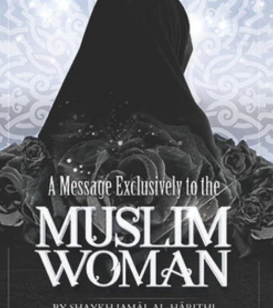 A Message Exclusively to the Muslim Woman